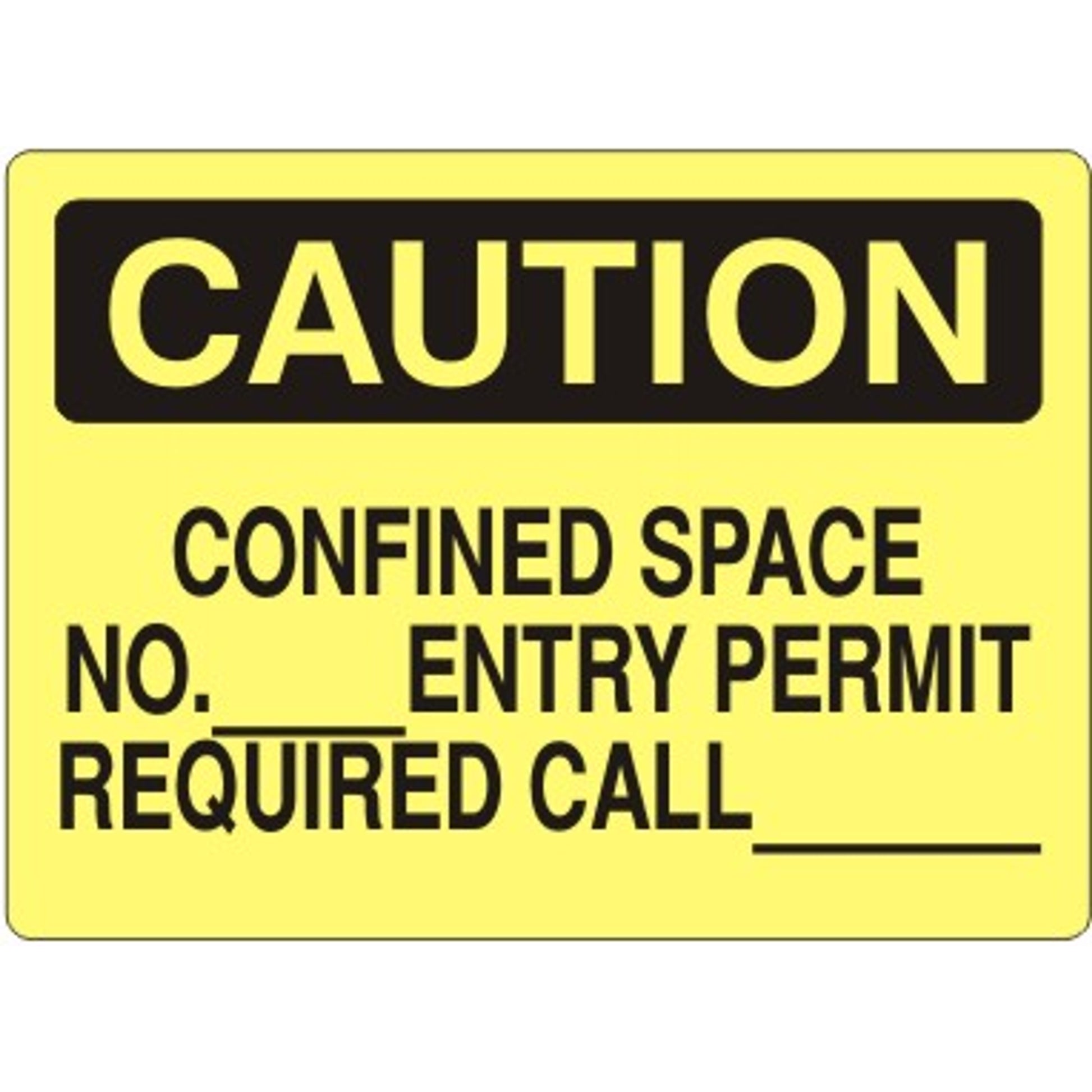 CONFINED SPACE NO.___ENTRY PERMIT REQUIRED CALL - CAUTION SIGN - CONFINED SPACE NO.___ENTRY PERMIT REQUIRED CALL - CAUTION SIGN, 14X20, Adhesive Vinyl