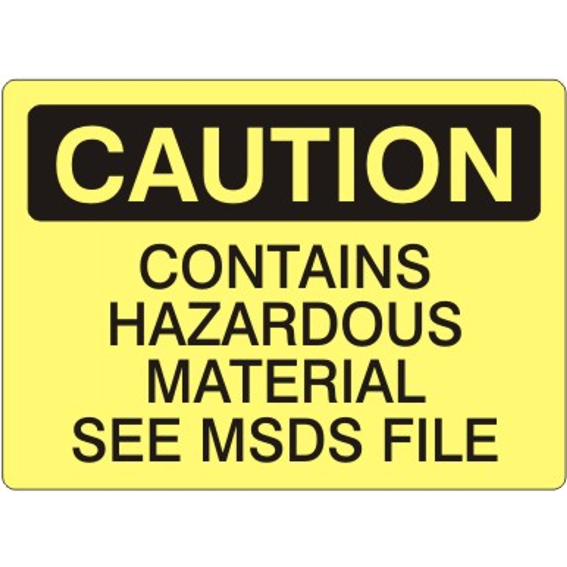 CONTAINS HAZARDOUS MATERIAL SEE MSDS FILE - CAUTION SIGN - CONTAINS HAZARDOUS MATERIAL SEE MSDS FILE - CAUTION SIGN, 14X20, Adhesive Vinyl