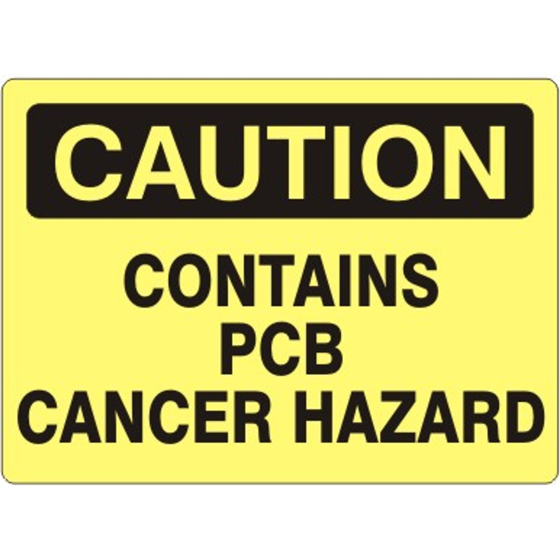 CONTAINS PCB CANCER HAZARD - CAUTION SIGN - CONTAINS PCB CANCER HAZARD - CAUTION SIGN, 14X20, Adhesive Vinyl