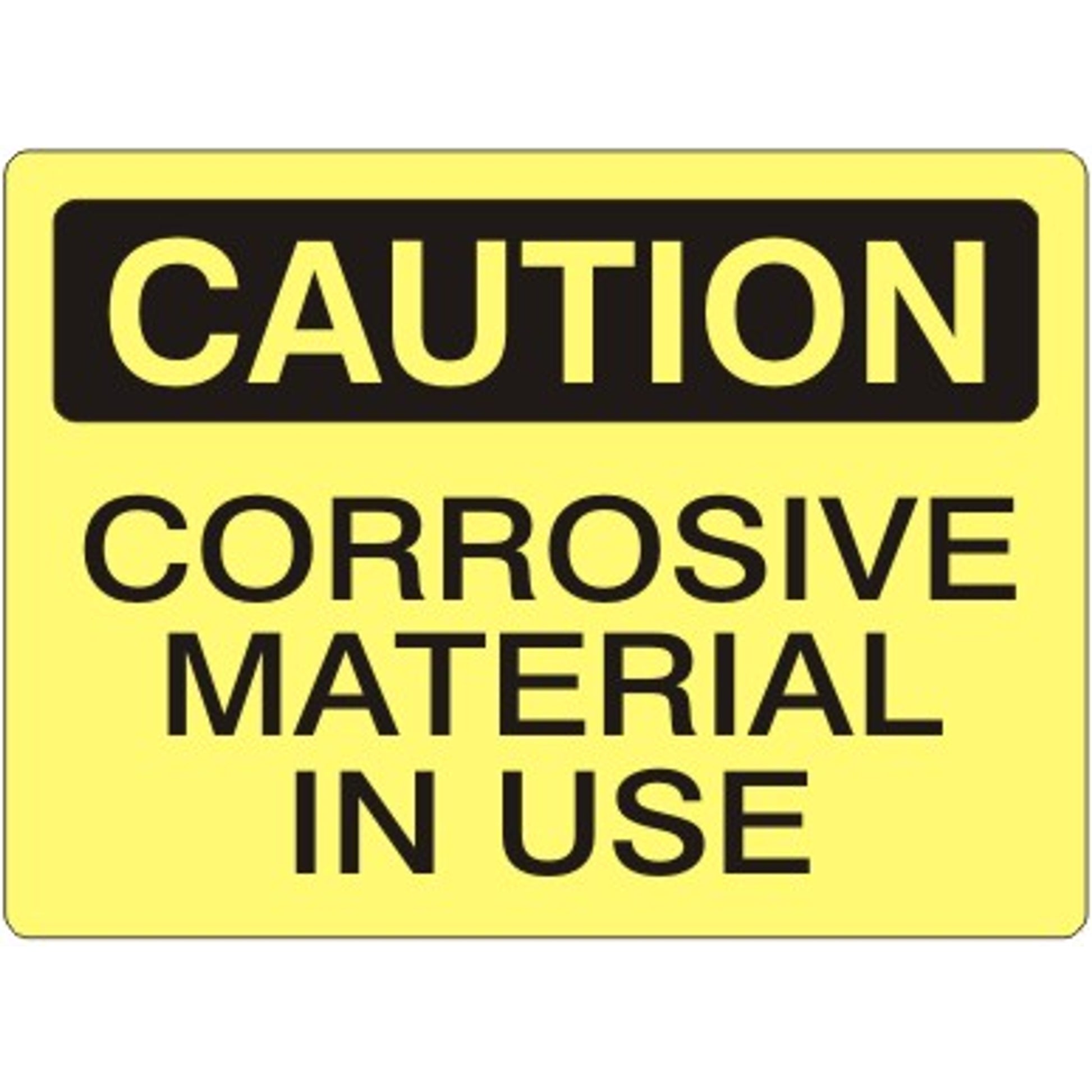 CORROSIVE MATERIAL IN USE - CAUTION SIGN - CORROSIVE MATERIAL IN USE - CAUTION SIGN, 14X20, Adhesive Vinyl