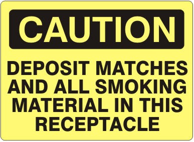 DEPOSIT MATCHES AND ALL SMOKING MATERIAL IN THIS RECEPTACLE - CAUTION SIGN