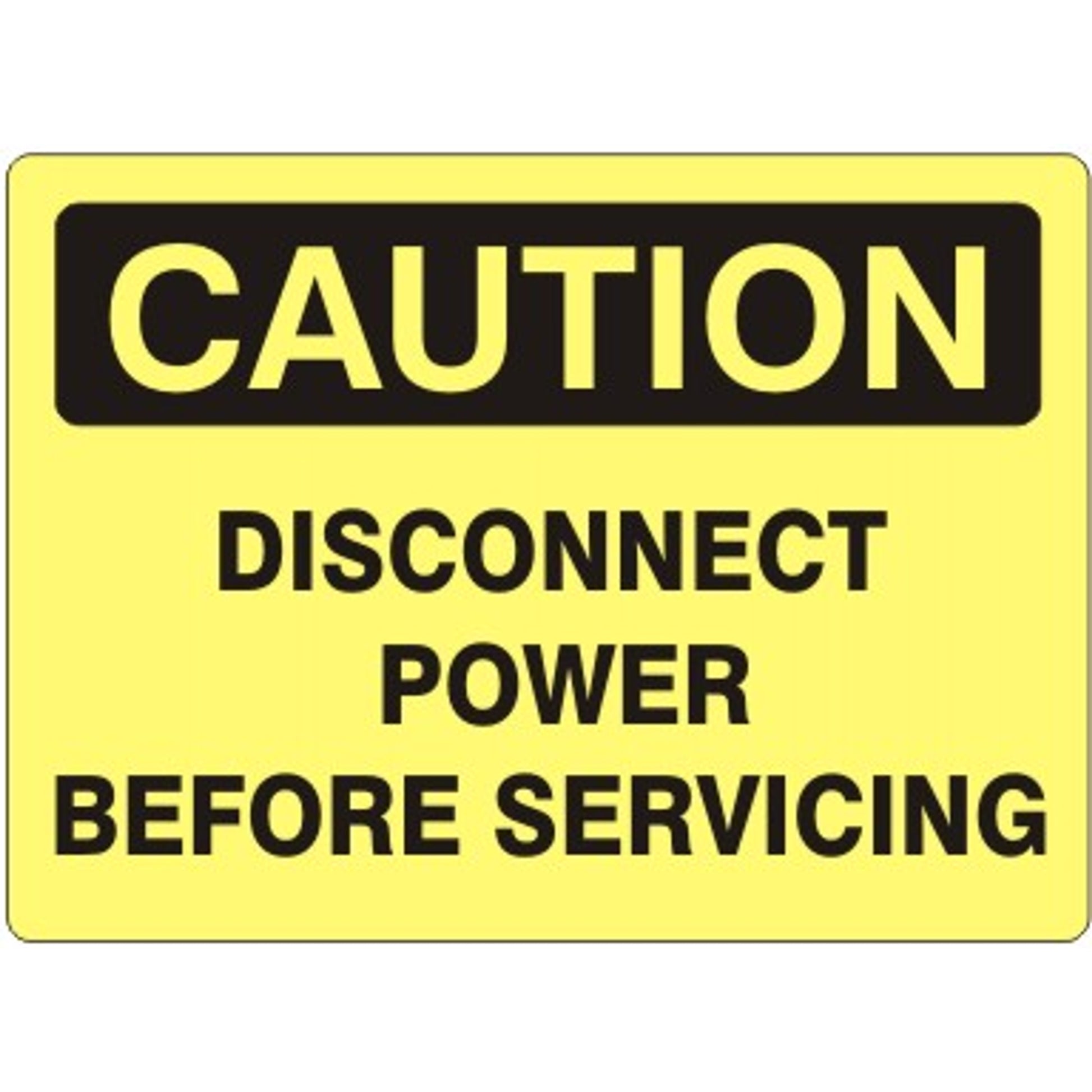 DISCONNECT POWER BEFORE SERVICING - CAUTION SIGN - DISCONNECT POWER BEFORE SERVICING - CAUTION SIGN, 14X20, Adhesive Vinyl
