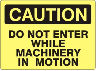 DO NOT ENTER WHILE MACHINERY IN MOTION - CAUTION SIGN