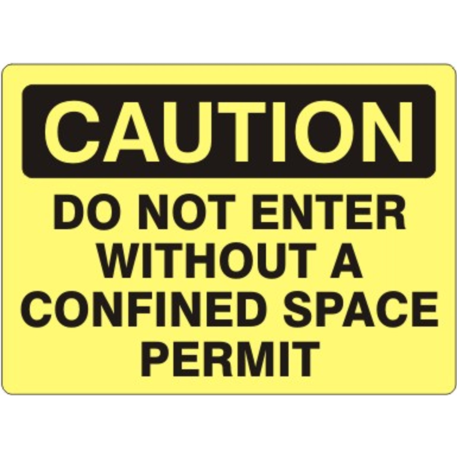 DO NOT ENTER WITHOUT A CONFINED SPACE PERMIT - CAUTION SIGN - DO NOT ENTER WITHOUT A CONFINED SPACE PERMIT - CAUTION SIGN, 14X20, Adhesive Vinyl
