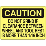 DO NOT GRIND IF CLEARANCE BETWEEN WHEEL AND TOOL REST - CAUTION SIGN - DO NOT GRIND IF CLEARANCE BETWEEN WHEEL AND TOOL REST - CAUTION SIGN, 14X20, Adhesive Vinyl