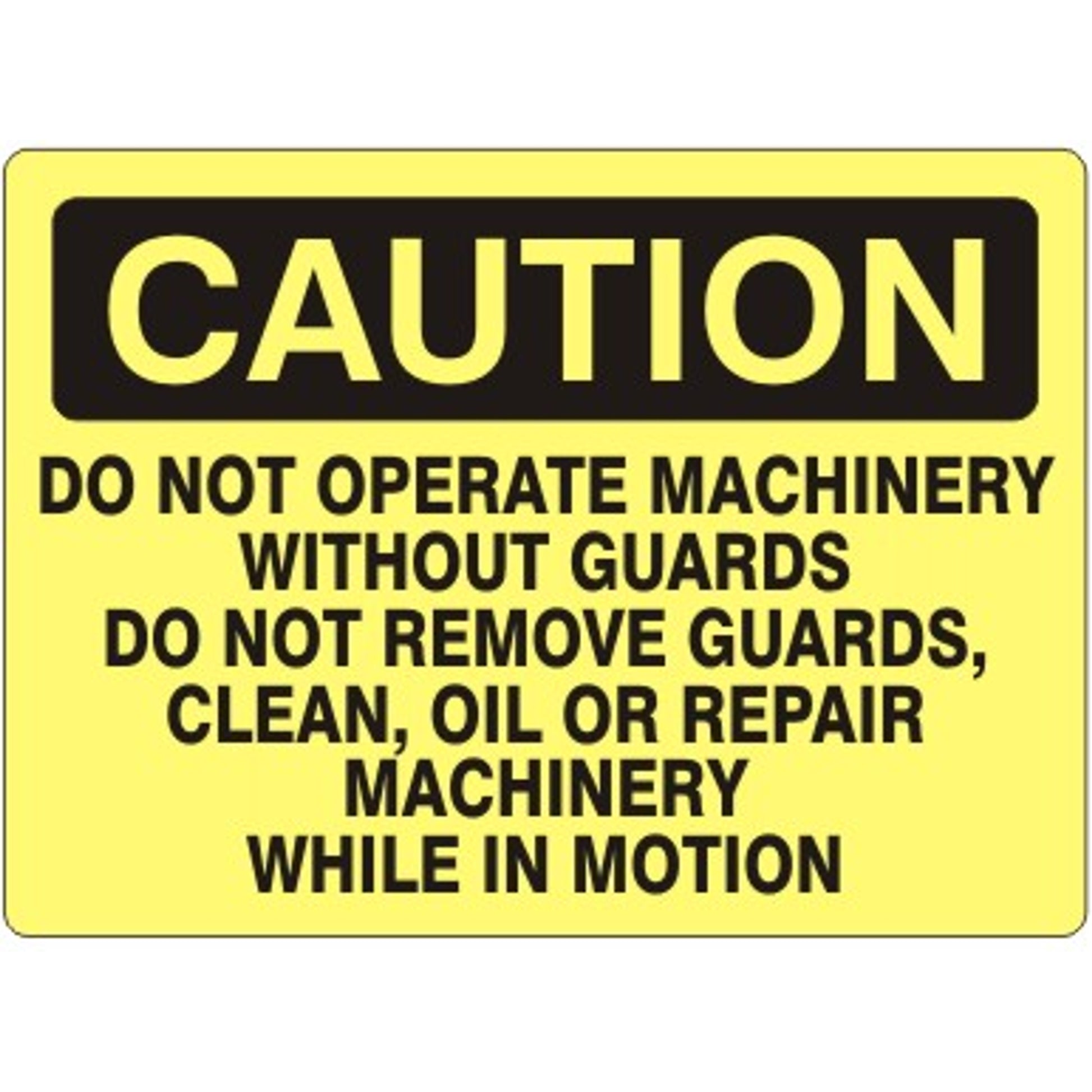 DO NOT OPERATE MACHINERY WITHOUT GUARDS DO NOT REMOVE GUARDS - CAUTION SIGN - DO NOT OPERATE MACHINERY WITHOUT GUARDS DO NOT REMOVE GUARDS - CAUTION SIGN, 14X20, Adhesive Vinyl