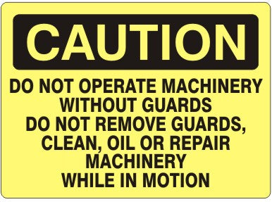 DO NOT OPERATE MACHINERY WITHOUT GUARDS DO NOT REMOVE GUARDS - CAUTION SIGN