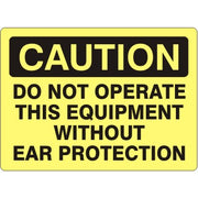 DO NOT OPERATE THIS EQUIPMENT WITHOUT EAR PROTECTION - CAUTION SIGN - DO NOT OPERATE THIS EQUIPMENT WITHOUT EAR PROTECTION - CAUTION SIGN, 14X20, Adhesive Vinyl
