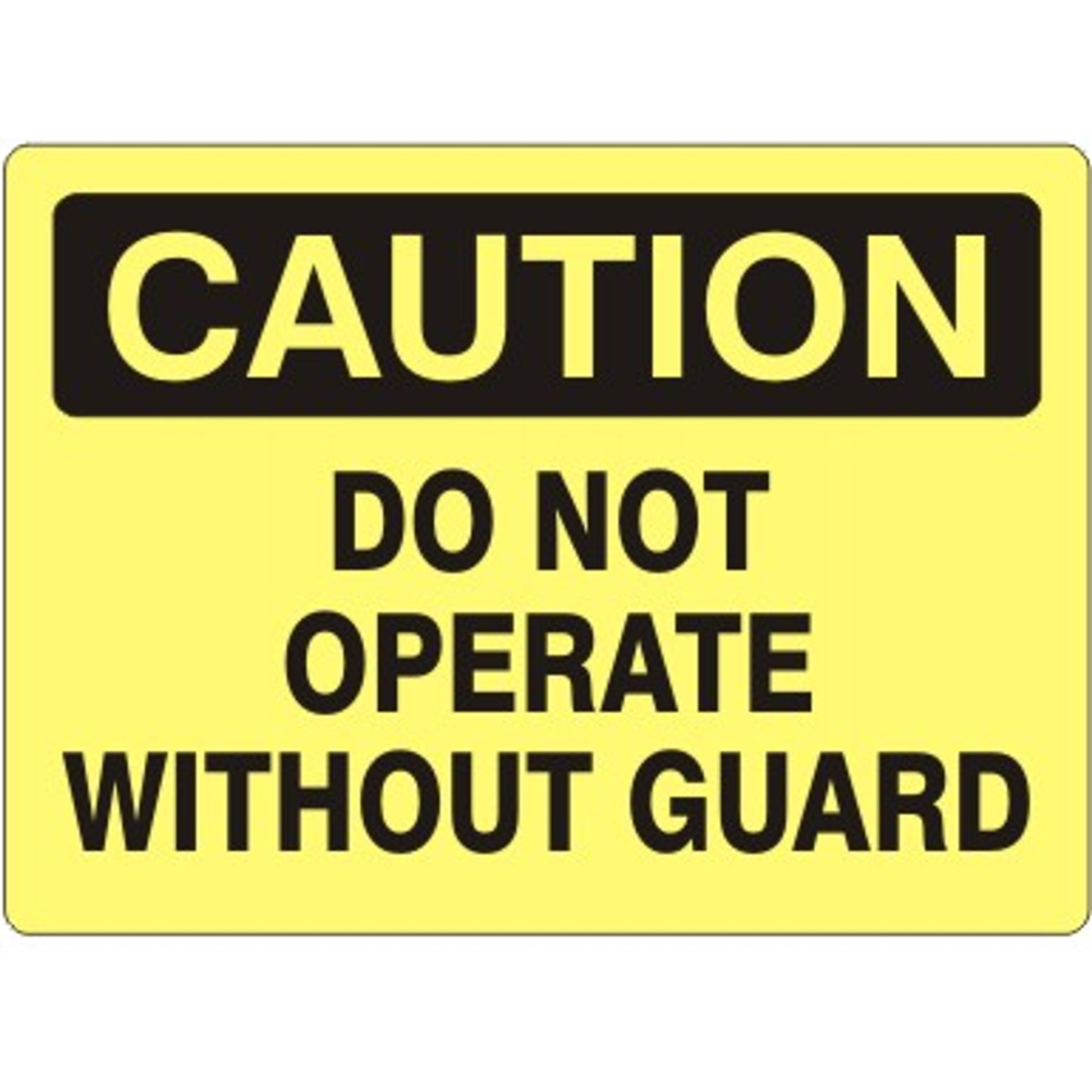 DO NOT OPERATE WITHOUT GUARD - CAUTION SIGN - DO NOT OPERATE WITHOUT GUARD - CAUTION SIGN, 14X20, Aluminum (.040)