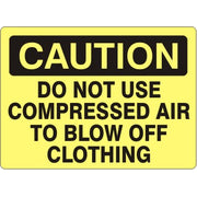 DO NOT USE COMPRESSED AIR TO BLOW OFF CLOTHING - CAUTION SIGN - DO NOT USE COMPRESSED AIR TO BLOW OFF CLOTHING - CAUTION SIGN, 14X20, Adhesive Vinyl