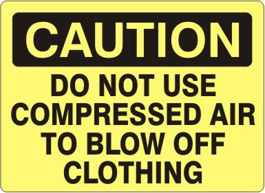 DO NOT USE COMPRESSED AIR TO BLOW OFF CLOTHING - CAUTION SIGN