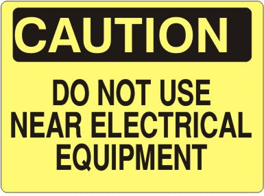 DO NOT USE NEAR ELECTRICAL EQUIPMENT - CAUTION SIGN