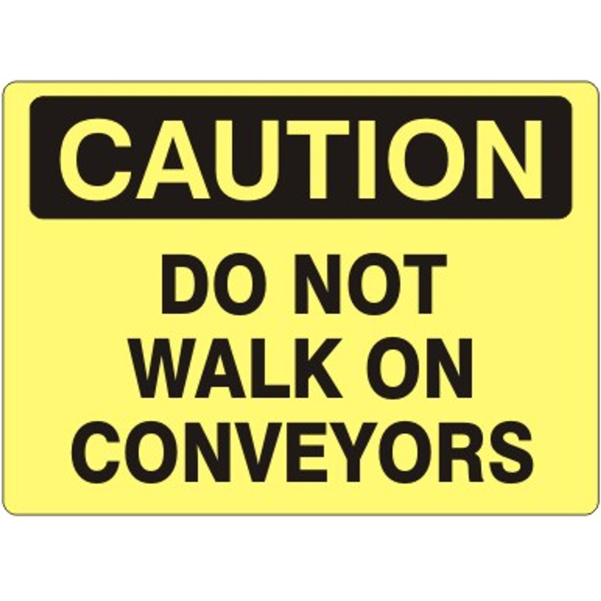 DO NOT WALK ON CONVEYORS - CAUTION SIGN - DO NOT WALK ON CONVEYORS - CAUTION SIGN, 14X20, Adhesive Vinyl
