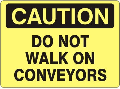 DO NOT WALK ON CONVEYORS - CAUTION SIGN