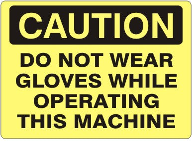 DO NOT WEAR GLOVES WHILE OPERATING THIS MACHINE - CAUTION SIGN