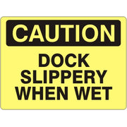 DOCK SLIPPERY WHEN WET - CAUTION SIGN - DOCK SLIPPERY WHEN WET - CAUTION SIGN, 14X20, Adhesive Vinyl