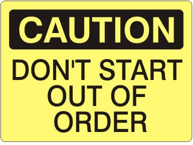 DON'T START OUT OF ORDER - CAUTION SIGN