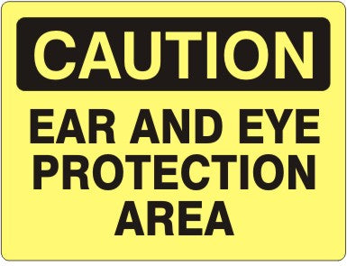 EAR AND EYE PROTECTION AREA - CAUTION SIGN