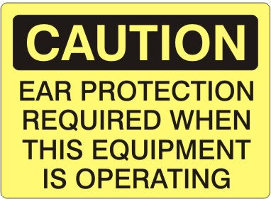 EAR PROTECTION REQUIRED WHEN THIS EQUIPMENT IS OPERATING - CAUTION SIGN
