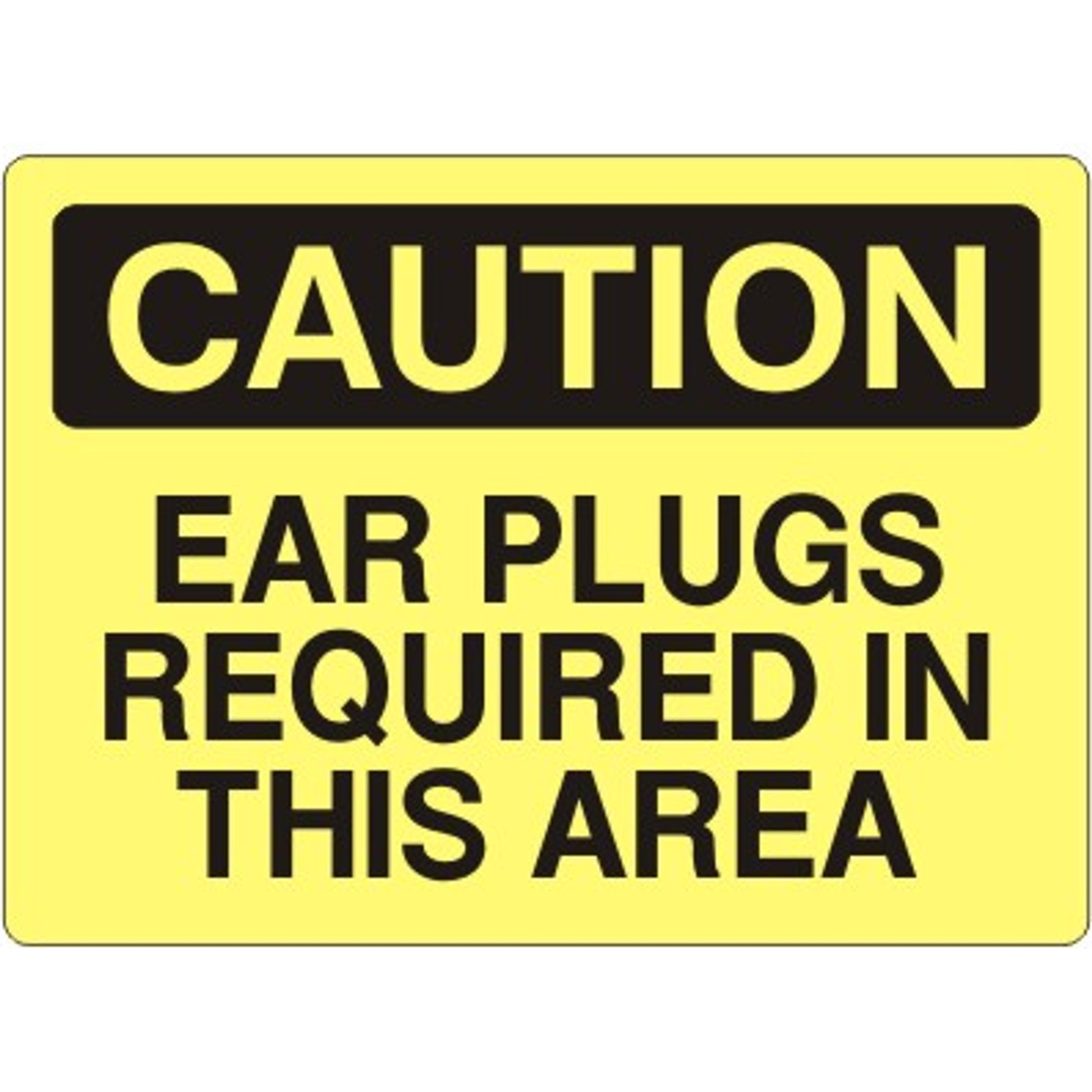EAR PLUGS REQUIRED IN THIS AREA - CAUTION SIGN - EAR PLUGS REQUIRED IN THIS AREA - CAUTION SIGN, 14X20, Adhesive Vinyl