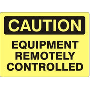 EQUIPMENT REMOTELY CONTROLLED - CAUTION SIGN - EQUIPMENT REMOTELY CONTROLLED - CAUTION SIGN, 14X20, Adhesive Vinyl