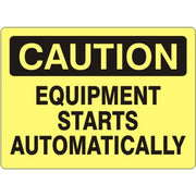 EQUIPMENT STARTS AUTOMATICALLY - CAUTION SIGN - EQUIPMENT STARTS AUTOMATICALLY - CAUTION SIGN, 14X20, Adhesive Vinyl