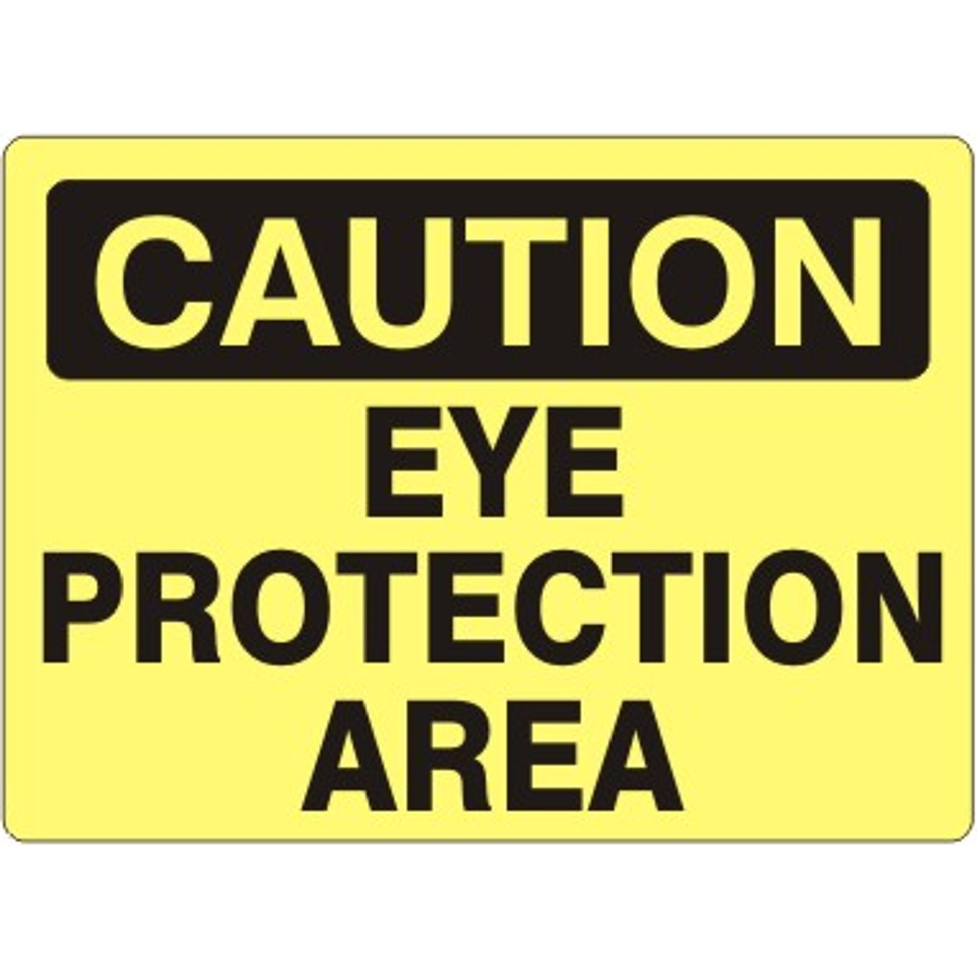 EYE PROTECTION AREA - CAUTION SIGN - EYE PROTECTION AREA - CAUTION SIGN, 14X20, Adhesive Vinyl