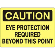 EYE PROTECTION REQUIRED BEYOND THIS POINT - CAUTION SIGN - EYE PROTECTION REQUIRED BEYOND THIS POINT - CAUTION SIGN, 14X20, Adhesive Vinyl