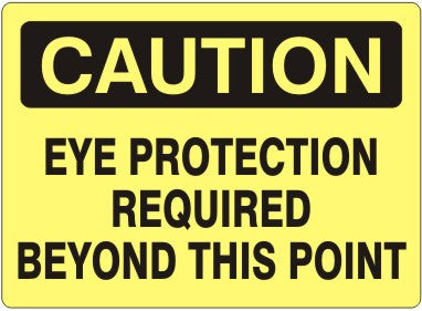EYE PROTECTION REQUIRED BEYOND THIS POINT - CAUTION SIGN