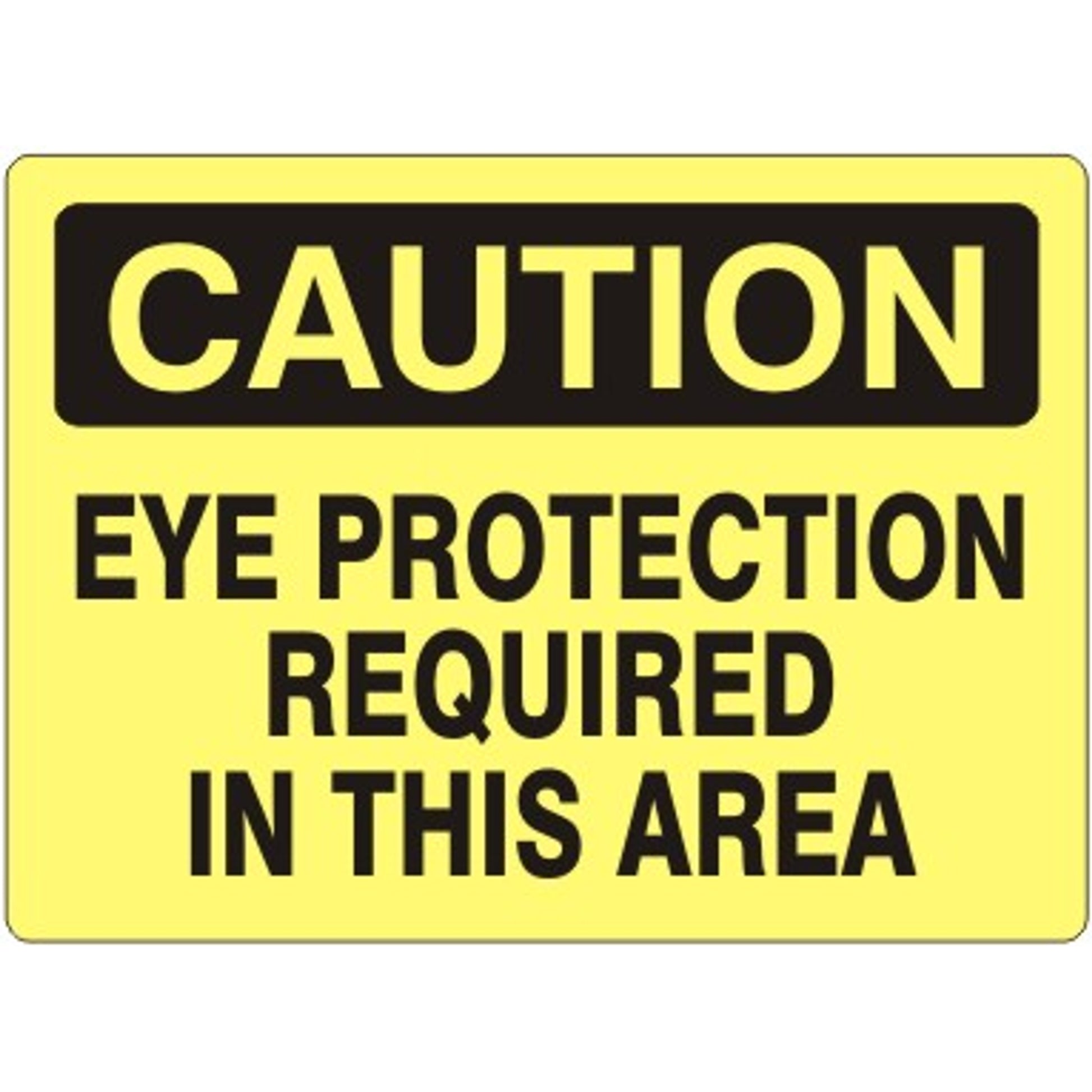 EYE PROTECTION REQUIRED IN THIS AREA - CAUTION SIGN - EYE PROTECTION REQUIRED IN THIS AREA - CAUTION SIGN, 14X20, Adhesive Vinyl