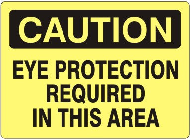 EYE PROTECTION REQUIRED IN THIS AREA - CAUTION SIGN