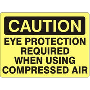 EYE PROTECTION REQUIRED WHEN USING COMPRESSED AIR - CAUTION SIGN - EYE PROTECTION REQUIRED WHEN USING COMPRESSED AIR - CAUTION SIGN, 14X20, Adhesive Vinyl