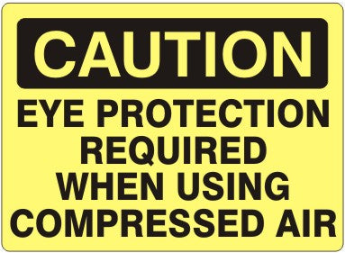 EYE PROTECTION REQUIRED WHEN USING COMPRESSED AIR - CAUTION SIGN