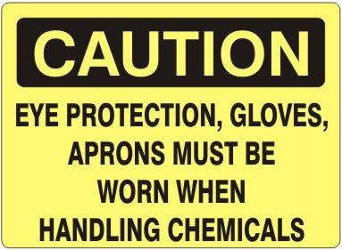EYE PROTECTION GLOVES APRONS MUST BE WORN WHEN HANDLING CHEMICALS - CAUTION SIGN