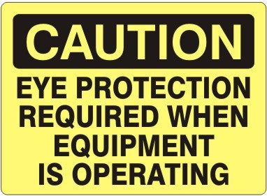 EYE PROTECTION REQUIRED WHEN EQUIPMENT IS OPERATING - CAUTION SIGN