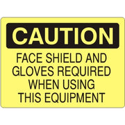 FACE SHIELD & GLOVES REQUIRED WHEN USING THIS EQUIPMENT - CAUTION SIGN - FACE SHIELD & GLOVES REQUIRED WHEN USING THIS EQUIPMENT - CAUTION SIGN, 14X20, Adhesive Vinyl