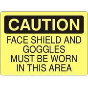 FACE SHIELD AND GOGGLES MUST BE WORN IN THIS AREA - CAUTION SIGN - FACE SHIELD AND GOGGLES MUST BE WORN IN THIS AREA - CAUTION SIGN, 14X20, Adhesive Vinyl