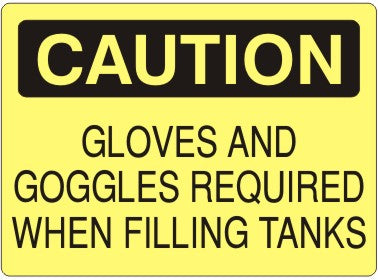 GLOVES AND GOGGLES REQUIRED WHEN FILLING TANKS - CAUTION SIGN