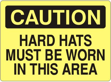 HARD HATS MUST BE WORN IN THIS AREA - CAUTION SIGN