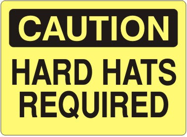 HARD HATS REQUIRED - CAUTION SIGN