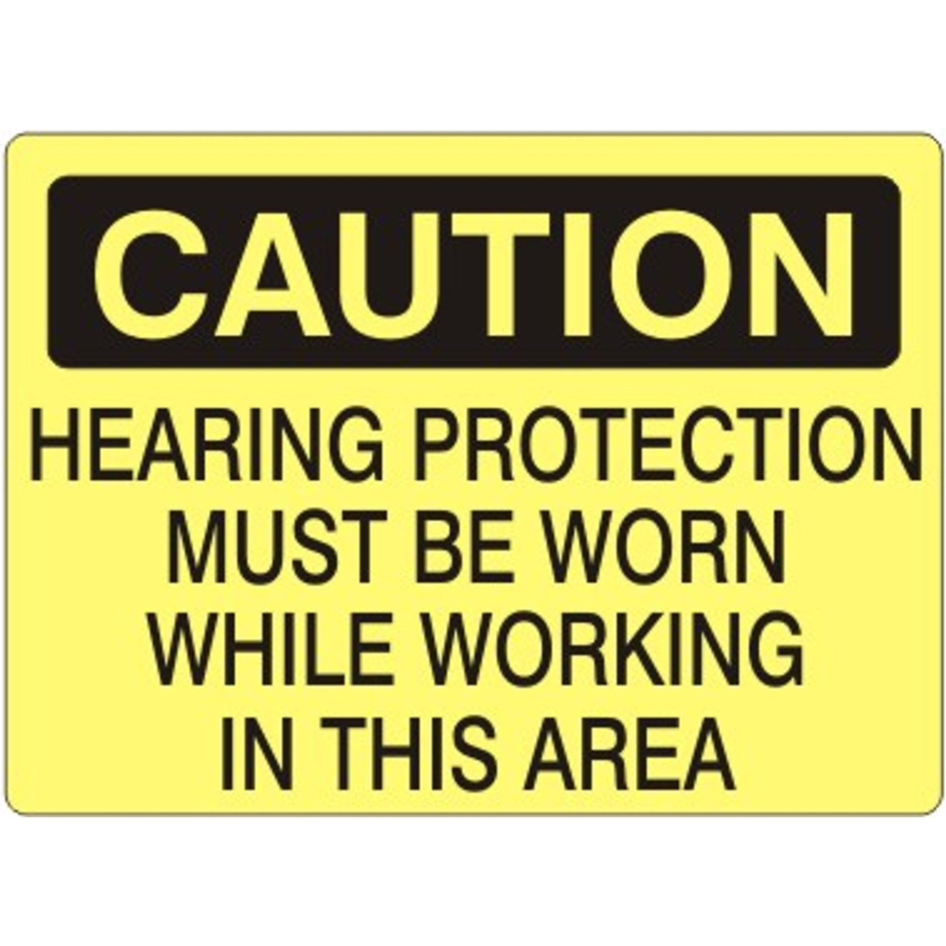 HEARING PROTECTION MUST BE WORN WHILE WORKING IN THIS AREA - CAUTION SIGN - HEARING PROTECTION MUST BE WORN WHILE WORKING IN THIS AREA - CAUTION SIGN, 14X20, Adhesive Vinyl