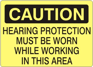 HEARING PROTECTION MUST BE WORN WHILE WORKING IN THIS AREA - CAUTION SIGN