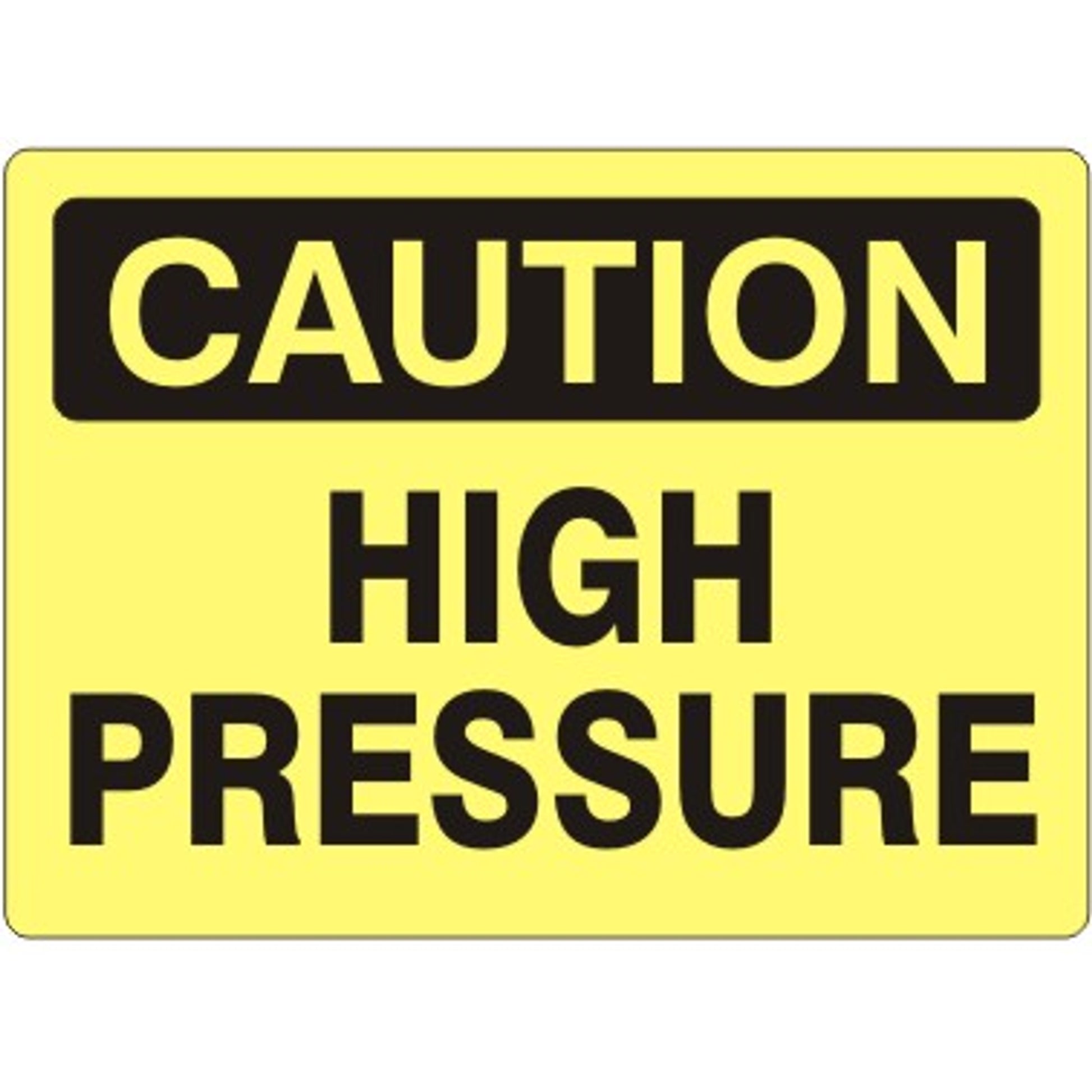 HIGH PRESSURE - CAUTION SIGN - HIGH PRESSURE - CAUTION SIGN, 14X20, Adhesive Vinyl