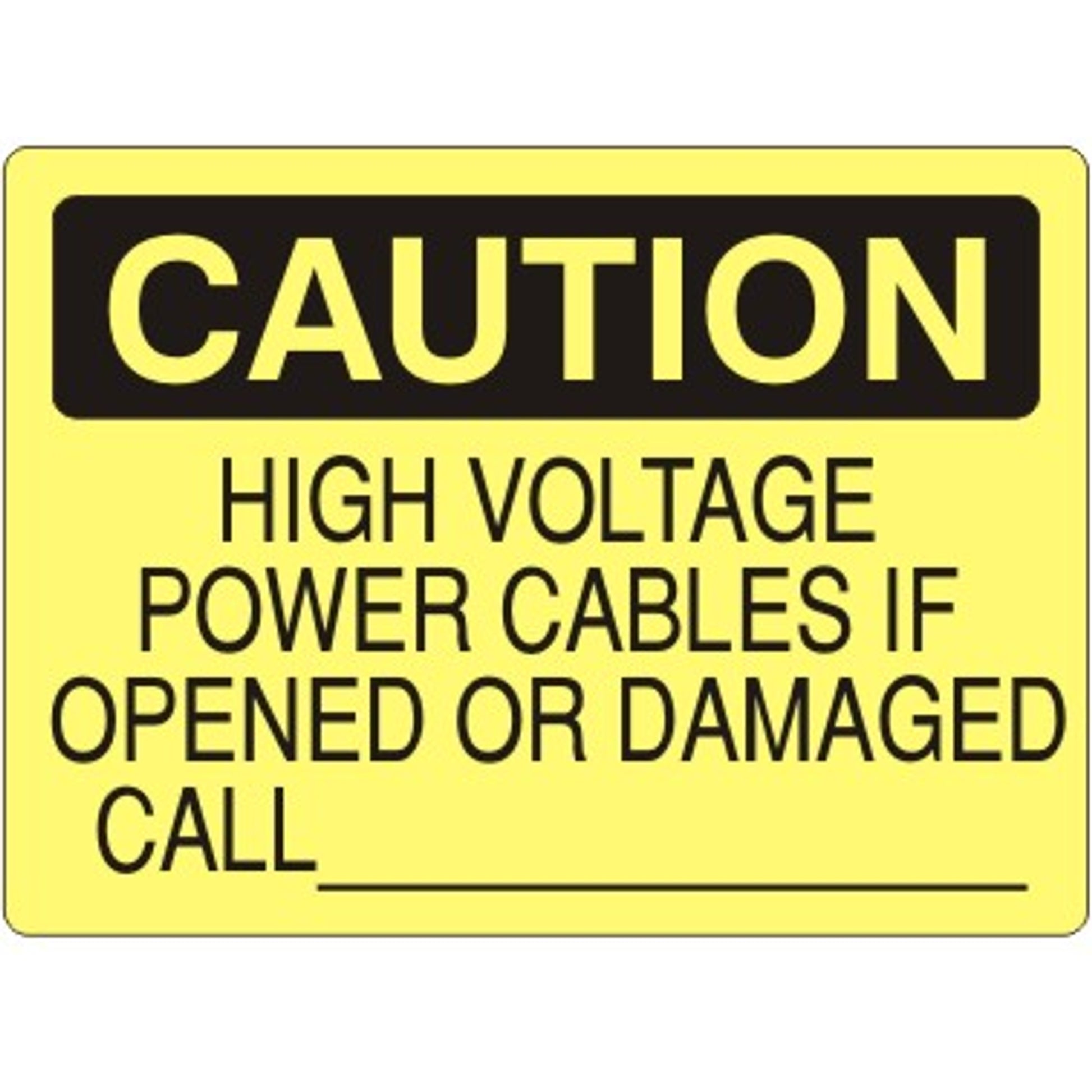 HIGH VOLTAGE POWER CABLES IF OPENED OR DAMAGED CALL - CAUTION SIGN - HIGH VOLTAGE POWER CABLES IF OPENED OR DAMAGED CALL - CAUTION SIGN, 14X20, Adhesive Vinyl