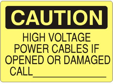 HIGH VOLTAGE POWER CABLES IF OPENED OR DAMAGED CALL - CAUTION SIGN