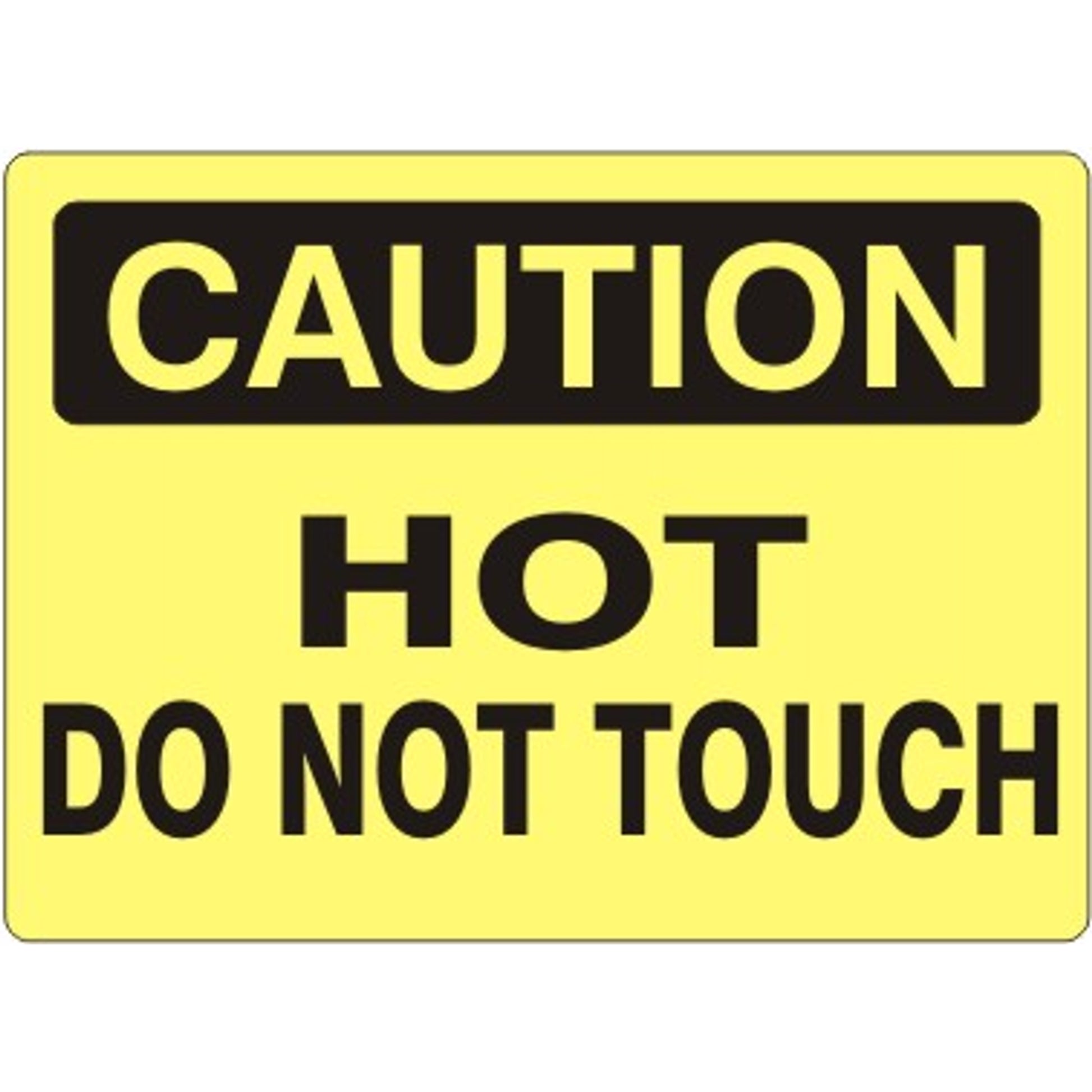 HOT DO NOT TOUCH - CAUTION SIGN - HOT DO NOT TOUCH - CAUTION SIGN, 14X20, Adhesive Vinyl
