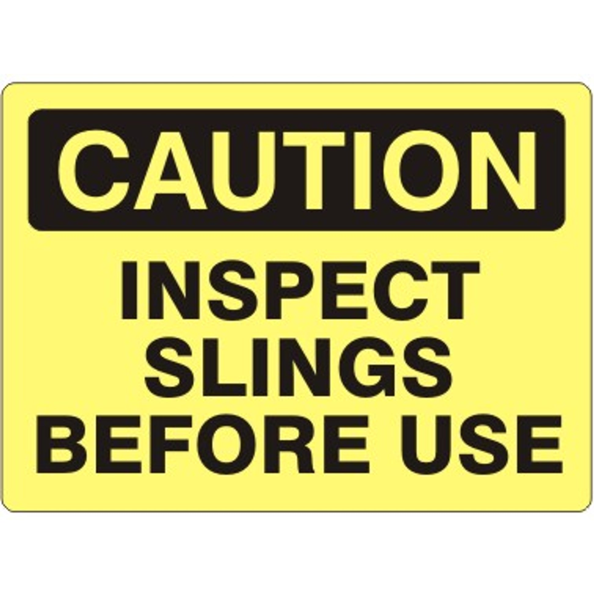 INSPECT SLINGS BEFORE USE - CAUTION SIGN - INSPECT SLINGS BEFORE USE - CAUTION SIGN, 14X20, Adhesive Vinyl