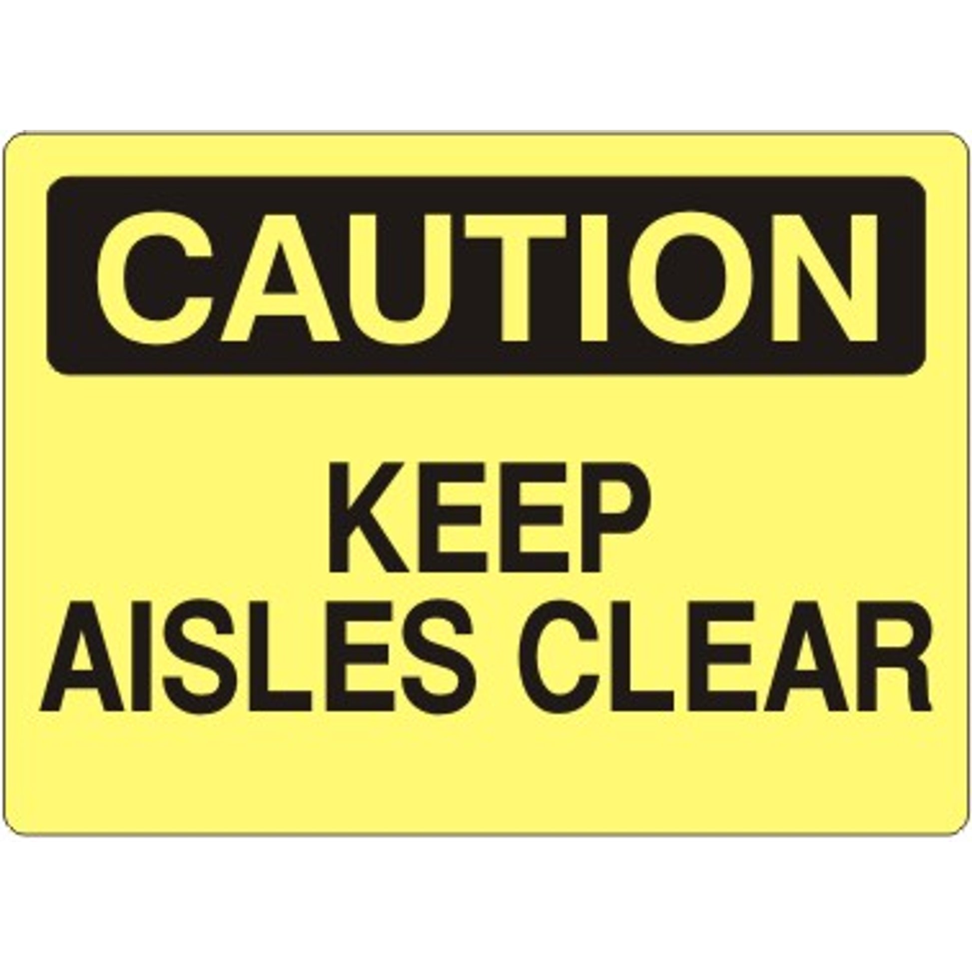 KEEP AISLES CLEAR - CAUTION SIGN - KEEP AISLES CLEAR - CAUTION SIGN, 14X20, Adhesive Vinyl