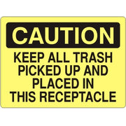 KEEP ALL TRASH PICKED UP AND PLACED IN THIS RECEPTACLE - CAUTION SIGN - KEEP ALL TRASH PICKED UP AND PLACED IN THIS RECEPTACLE - CAUTION SIGN, 14X20, Adhesive Vinyl
