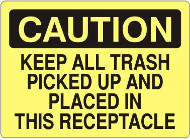 KEEP ALL TRASH PICKED UP AND PLACED IN THIS RECEPTACLE - CAUTION SIGN